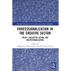 (영문도서) Professionalization in the Creative Sector: Policy Collective Action and Inst... Paperback, Routledge, English, 9780367687045