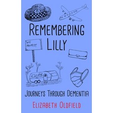 (영문도서)Remembering Lilly: Journeys Through Dementia Paperback, Elizabeth Oldfield, English, 9781919261317