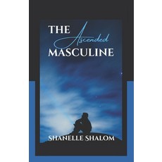 (영문도서)The Ascended Masculine: Sacred Lessons on Transcending Your Lower Nature Paperback, Independently Published, English, 9798274119993