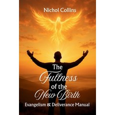 (영문도서)The Fullness of the New Birth: Evangelism & Deliverance Manual Paperback, Globe Shakers Publishing Co..., English, 9781965553060