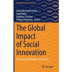 (영문도서) The Global Impact of Social Innovation: Disrupting Old Models and Patterns Hardcover, Springer, English, 9783031038488