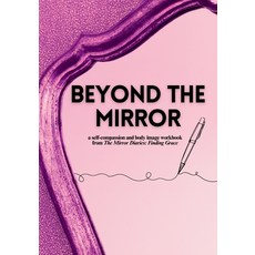 (영문도서)Beyond the Mirror: A Body Image and Self-Compassion Workbook Paperback, Strong Girl Publishing, English, 9781998743018
