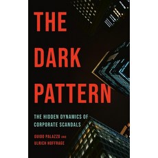 (영문도서) The Dark Pattern: The Hidden Dynamics of Corporate Scandals Hardcover, PublicAffairs, English, 9781541705302