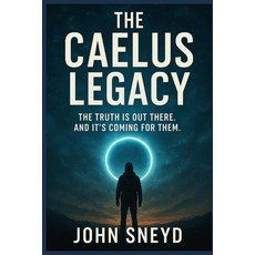 (英文圖書)The Caelus Legacy: The Truth Is Out There. And It's Coming For Them. 平裝版, Independently Published, 英文