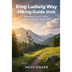 (英文圖書)King Ludwig Way Hiking Guide 2026: Germany's Scenic Trails Castles & Outdoor Ad... 平裝版, Independently Published, 英文