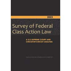 (영문도서) 2023 Survey of Federal Class Action Law: A U.S. Supreme Court and Circuit-By-Circuit Analysis Paperback, American Bar Association, English, 9781639053711