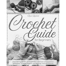 (영문도서) Crochet Guide for Beginners Paperback, Roan Kendrick, English, 9798869172105