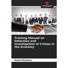 (영문도서) Training Manual on Detection and Investigation of Crimes in the Economy Paperback, Our Knowledge Publishing, English, 9786208305727