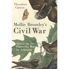 (外文書)Mollie Brumley's Civil War: Surviving the Guerrilla War in Arkansas Hardcover, University of Oklahoma Press, English