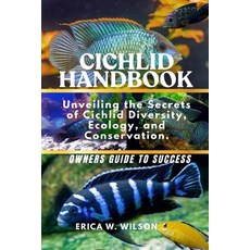 (영문도서)Cichlid Handbook: Unveiling the Secrets of Cichlid Diversity Ecology and Conse... Paperback, Independently Published, English, 9798296741653