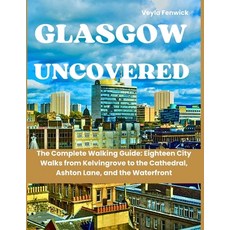 (英文圖書)Glasgow Uncovered: The Complete Walking Guide: Eighteen City Walks from Kelvingr... 平裝版, Independently Published, 英文