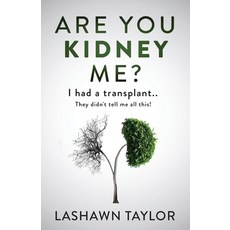 (영문도서) Are You Kidney Me?: I Had A Transplant.. They Didn't Tell Me All This! Paperback, Independently Published, English, 9798859822133