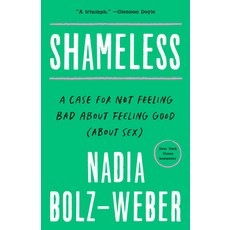 (영문도서) Shameless: A Case for Not Feeling Bad About Feeling Good (About Sex) Paperback, Random House Publishing Group, English, 9781601427595