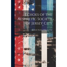 (영문도서) Echoes of the Aesthetic Society of Jersey City Paperback, Legare Street Press, English, 9781021680648