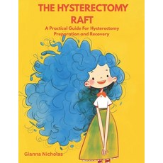 (英文圖書)The Hysterectomy Raft: A Practical Guide for Hysterectomy Preparation and Recovery 平裝版, Independently Published, 英文