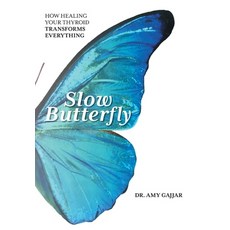 (영문도서) Slow Butterfly: How Healing Your Thyroid Transforms Everything Hardcover, Lioncrest Publishing, English, 9781544533339