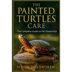 (英文圖書)The Painted Turtles Care: The complete guide to pet ownership 平裝版, Independently Published, 英文