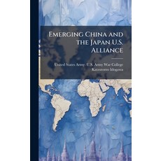 (영문도서)Emerging China and the Japan U.S. Alliance Hardcover, Hutson Street Press, English, 9781025151755