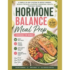 (영문도서)The Hormone Balance Meal Prep System: Simple 15-20 Minute Functional Recipes for... Paperback, Independently Published, English, 9798195650490 Independently Published, English, 9798195650490