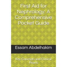 (영문도서)First Aid for Nephrology: A Comprehensive Pocket Guide: Key Concepts and Clinica... Paperback, Independently Published, English, 9798336534276 Independently Published, English, 9798336534276