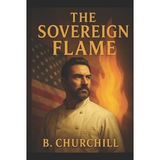 (영문도서)The Sovereign Flame Paperback, English, 9798296415462, Independently Published