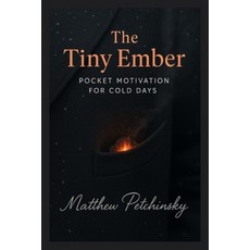 (영문도서)The Tiny Ember: Pocket Motivation for Cold Days Paperback, Apophis Enterprises LLC, English, 9798330584611