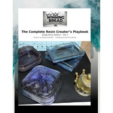 (영문도서)The Complete Resin Creator's Playbook: From First Pour to Profitable Business Paperback, Independently Published, English, 9798198693579 Independently Published, English, 9798198693579