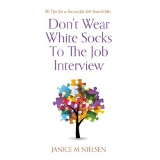 (영문도서) Don't Wear White Socks To The Job Interview: 50 Tips for a Successful Job Search Hardcover, FriesenPress, English, 9781039189874