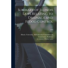 (영문도서) Summary of Illinois Laws Relating to Drainage and Flood Control; 1959 Paperback, Hassell Street Press, English, 9781015043312