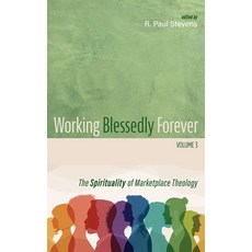 (英文圖書)Working Blessedly Forever Volume 3: The Spirituality of Marketplace Theology 精裝版, Cascade Books, 英文