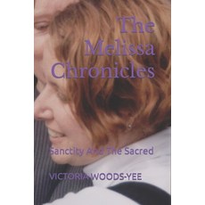 (영문도서) The Melissa Chronicles: Sanctity And The Sacred Paperback, Independently Published, English, 9798532219571