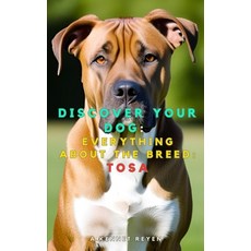 (영문도서)Discover your dog: Everything about the breed: Tosa Paperback, Independently Published, English, 9798272689917