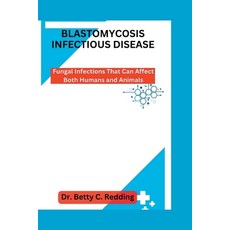 (영문도서) Blastomycosis Infectious Disease: Fungal Infections That Can Affect Both Humans and Animals Paperback, Independently Published, English, 9798394509346