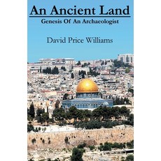 An Ancient Land: Genesis of an archaeologist: Genesis of an archaeologist: Genesis of an archaeologist Hardcover, Markosia Enterprises