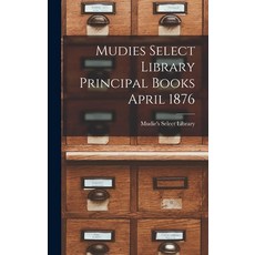 (영문도서) Mudies Select Library Principal Books April 1876 Hardcover, Legare Street Press, English, 9781015381094