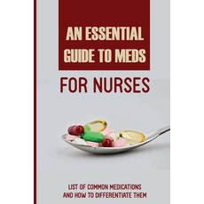 An Essential Guide To Meds for Nurses: List Of Common Medications And How To Differentiate Them: Pha... Paperback, Independently Published, English, 9798720799694