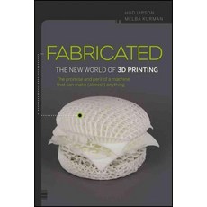 Fabricated: The New world of 3D Printing, John Wiley & Sons Inc