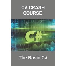 C# Crash Course: The Basic C#: Hello World In C# Paperback, Independently Published, English, 9798727259887