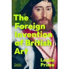 (영문도서) The Foreign Invention of British Art Hardcover, Thames & Hudson, English, 9780500024010