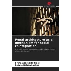 (영문도서) Penal architecture as a mechanism for social reintegration Paperback, Our Knowledge Publishing, English, 9786208167318