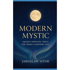 (영문도서)Modern Mystic: Ancient Spiritual Tools for Today's Everyday Life Paperback, Independently Published, English, 9798270826277