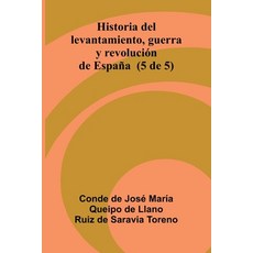 (영문도서)Historia Del Levantamiento Guerra Y Revolución De España (5 De 5) Paperback, Alpha Edition, English, 9789373053714