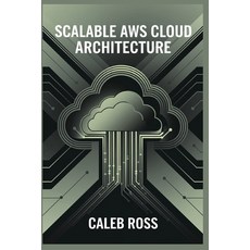 (영문도서) Scalable AWS cloud Architecture Paperback, Independently Published, English, 9798300875596