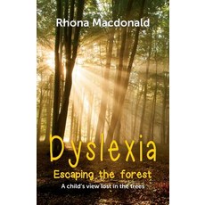 (영문도서) Dyslexia-Escaping The Forest: A child's view lost in the trees Paperback, English, 9780473469115