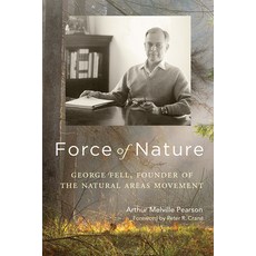 (영문도서) Force of Nature: George Fell Founder of the Natural Areas Movement Hardcover, University of Wisconsin Press, English, 9780299312305