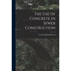 (영문도서) The Use of Concrete in Sewer Construction Paperback, Legare Street Press, English, 9781015251038