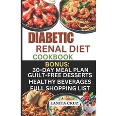 (영문도서) Diabetic Renal Diet Cookbook: Quick and Easy Delicious Low-Sugar Low Sodium Potassium and ... Paperback, Independently Published, English, 9798878621625