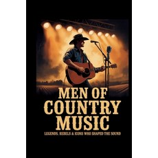 (영문도서)Men of Country Music: Legends Rebels & Icons Who Shaped the Sound Paperback, Independently Published, English, 9798242292123