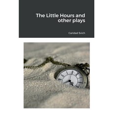 (영문도서) The Little Hours and other plays Paperback, Lulu.com, English, 9781387855162