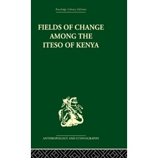 (英文圖書)Fields of Change Among the Iteso of Kenya 精裝版, Routledge, 英文